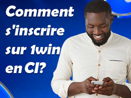 Inscription sur 1win ᐉ Comment créer un compte 1win ci