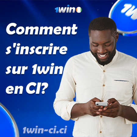 Comment s’inscrire sur 1win en Côte d’Ivoire ? L’inscription en quelques étapes !