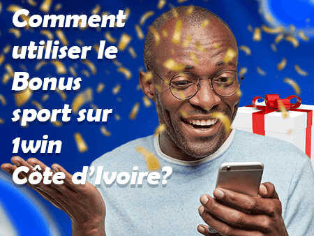 Comment utiliser le Bonus Sport sur 1win Côte d’Ivoire ?