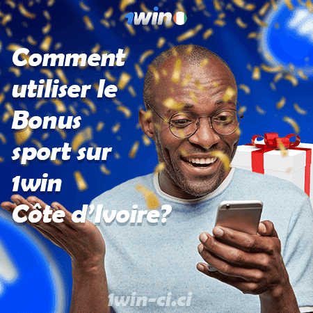 Comment utiliser le Bonus Sport sur 1win Côte d’Ivoire ?
