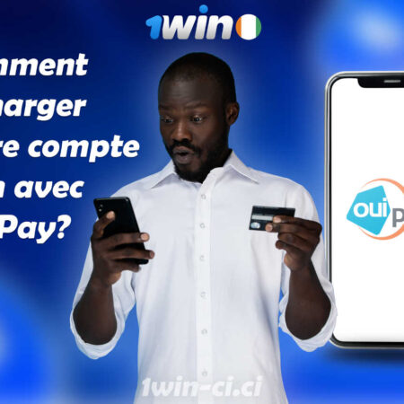 Comment recharger son compte 1win avec OuiPay en Côte d’Ivoire ?