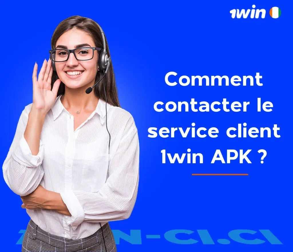 Comment contacter le service client sur 1win APK ?